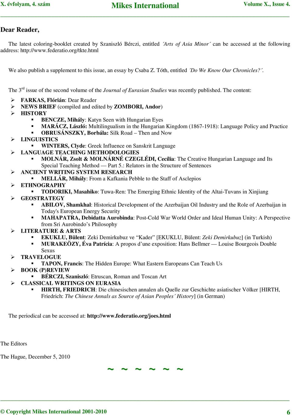 . The 3 rd issue of the second volume of the Journal of Eurasian Studies was recently published.