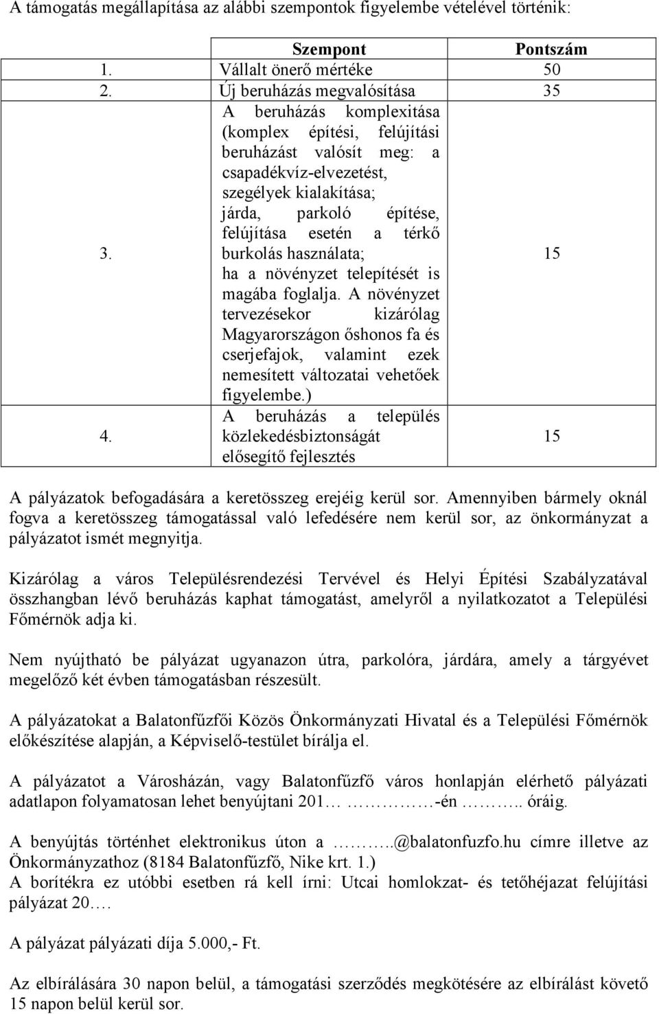 a térkı 3. burkolás használata; 15 ha a növényzet telepítését is magába foglalja.