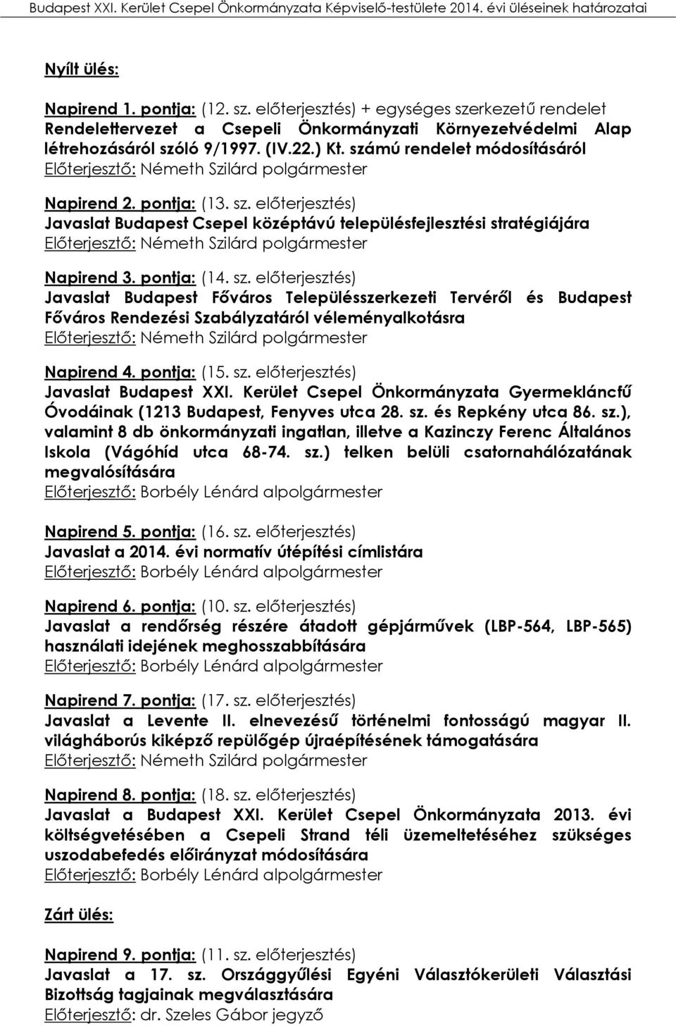 előterjesztés) Javaslat Budapest Csepel középtávú településfejlesztési stratégiájára Napirend 3. pontja: (14. sz.