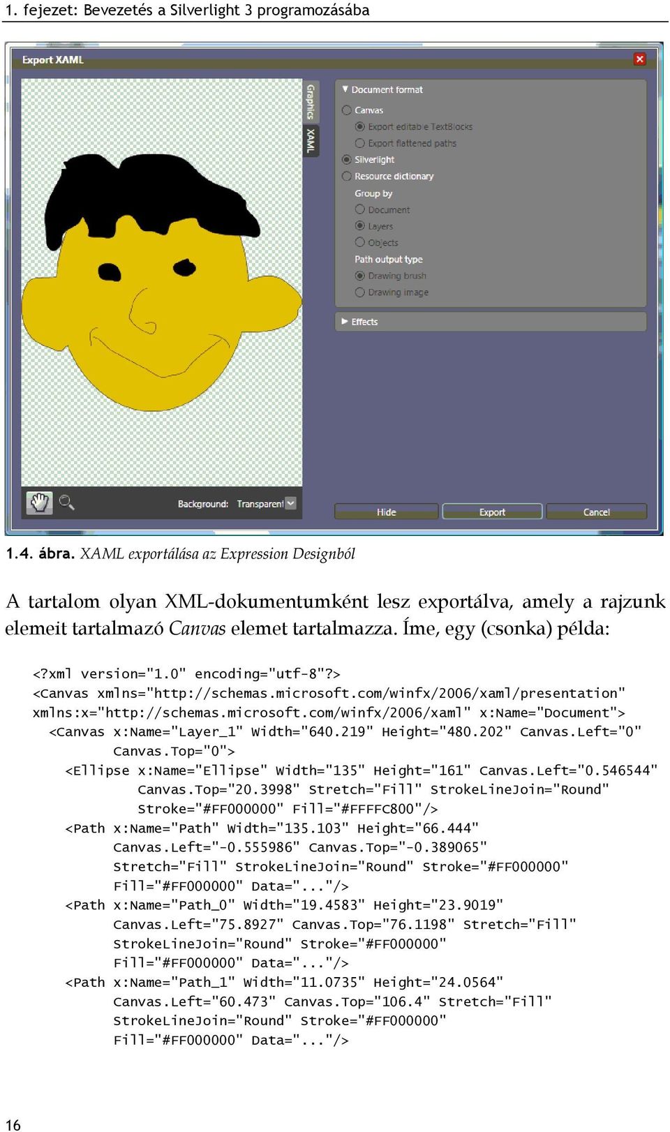 0" encoding="utf-8"?> <Canvas xmlns="http://schemas.microsoft.com/winfx/2006/xaml/presentation" xmlns:x="http://schemas.microsoft.com/winfx/2006/xaml" x:name="document"> <Canvas x:name="layer_1" Width="640.