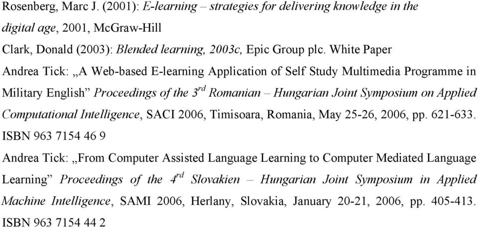 Applied Computational Intelligence, SACI 2006, Timisoara, Romania, May 25-26, 2006, pp. 621-633.