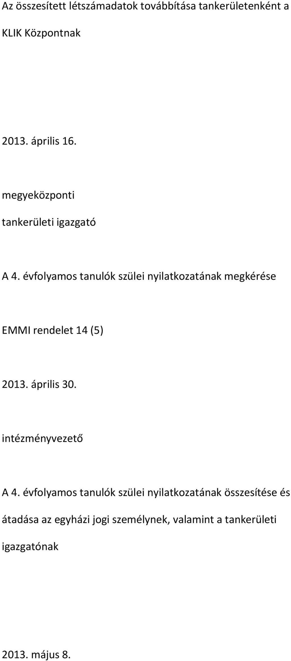 évfolyamos tanulók szülei nyilatkozatának megkérése EMMI rendelet 14 (5) 2013. április 30.