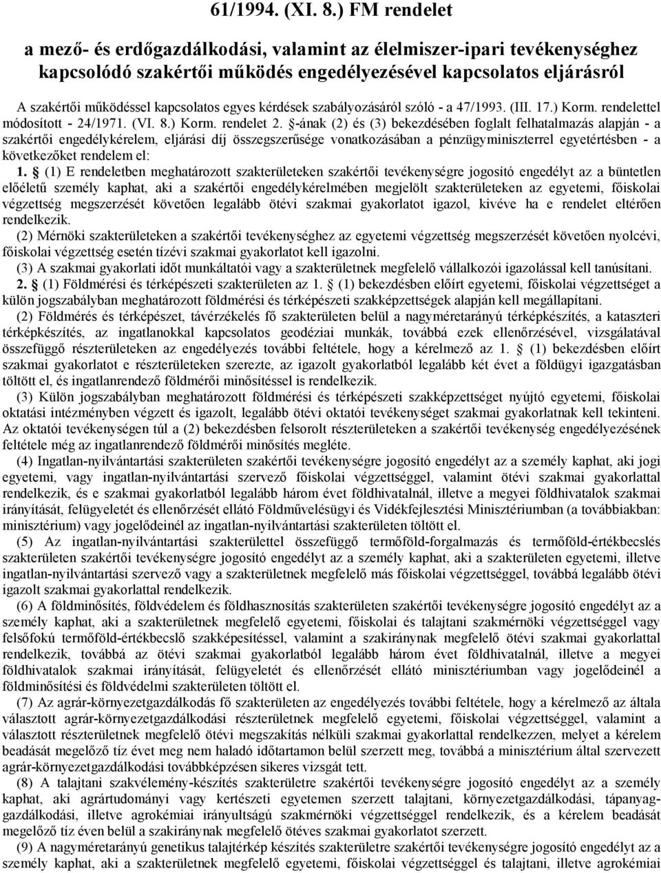 kérdések szabályozásáról szóló - a 47/1993. (III. 17.) Korm. rendelettel módosított - 24/1971. (VI. 8.) Korm. rendelet 2.