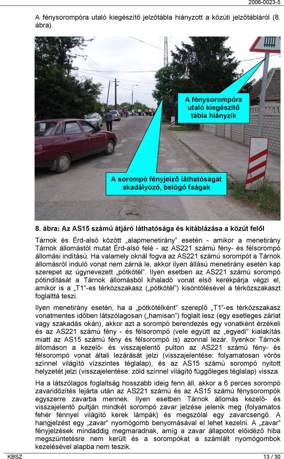 és félsorompó állomási indítású.