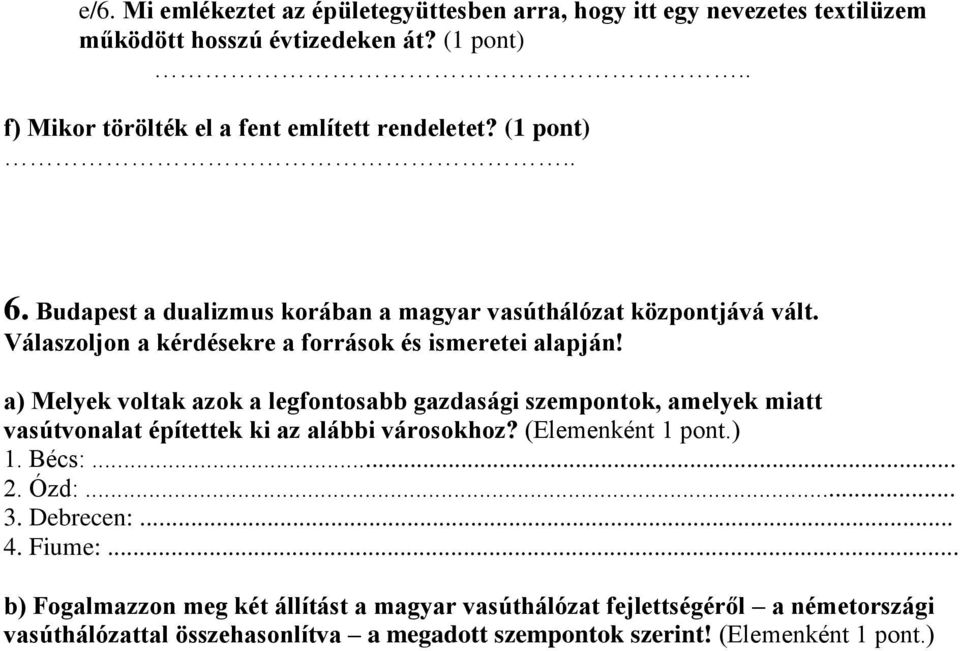 Válaszoljon a kérdésekre a források és ismeretei alapján!