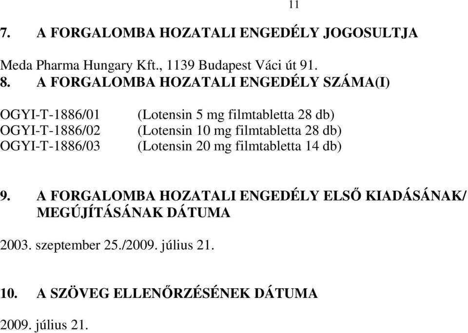 filmtabletta 28 db) (Lotensin 10 mg filmtabletta 28 db) (Lotensin 20 mg filmtabletta 14 db) 9.