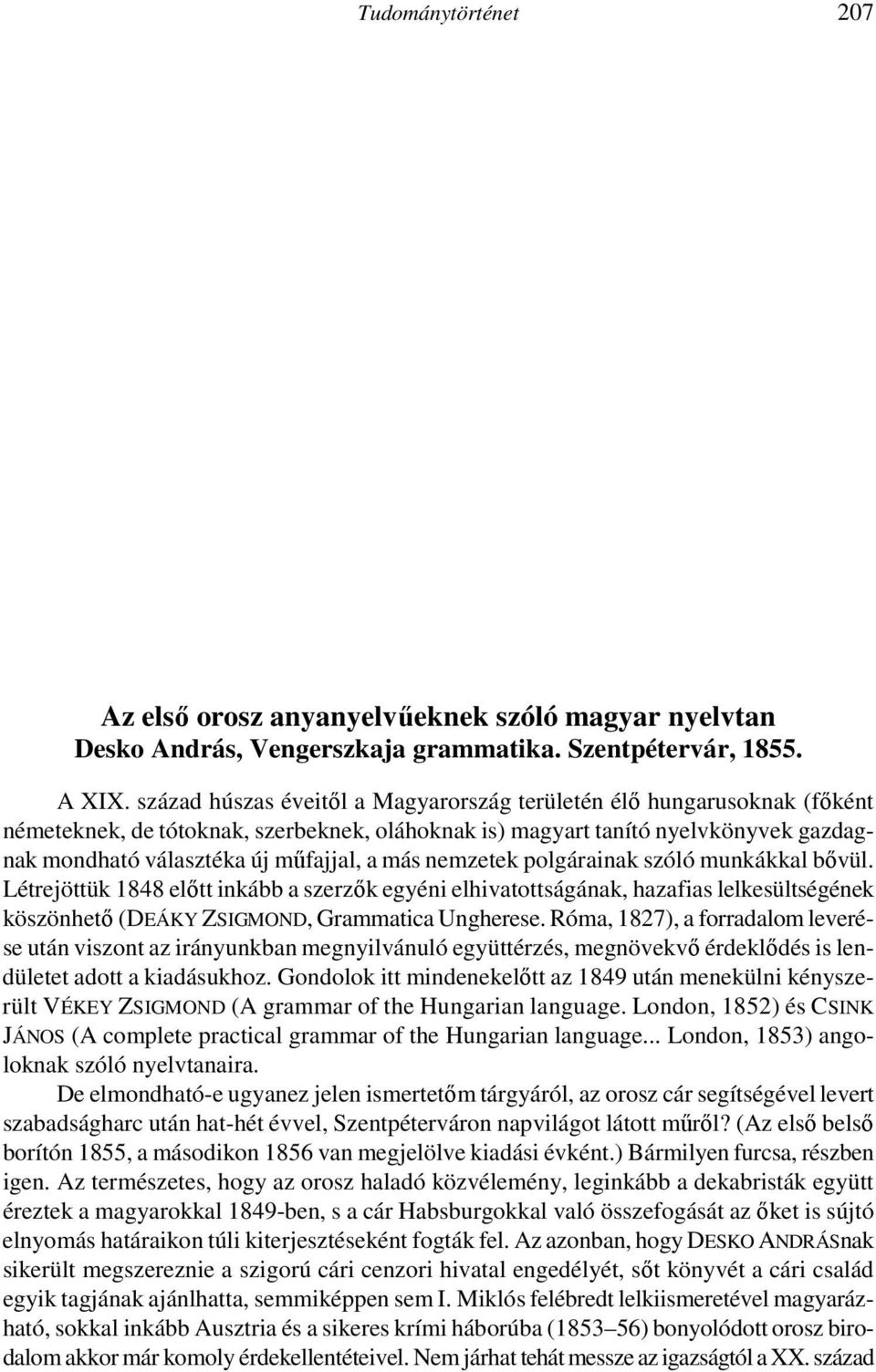 Közzéteszi, a bevezetést és a jegyzeteket írta KOVÁCS ZSUZSA. Pharma Press Magyar Nyelvtudományi Társaság, Bp. KOVÁCS ZSUZSA 2007. Tihanyi Kódex, 1530 1532.