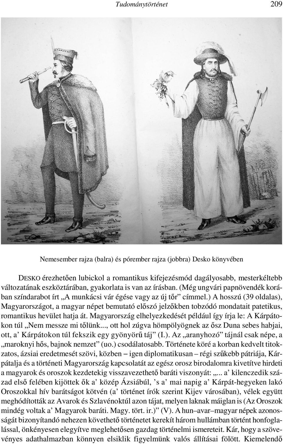 ) A hosszú (39 oldalas), Magyarországot, a magyar népet bemutató előszó jelzőkben tobzódó mondatait patetikus, romantikus hevület hatja át.