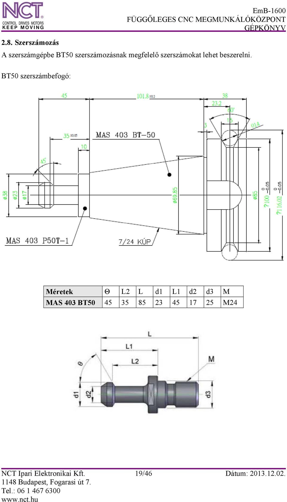 BT50 szerszámbefogó: Méretek Θ L2 L d1 L1 d2 d3 M MAS 403