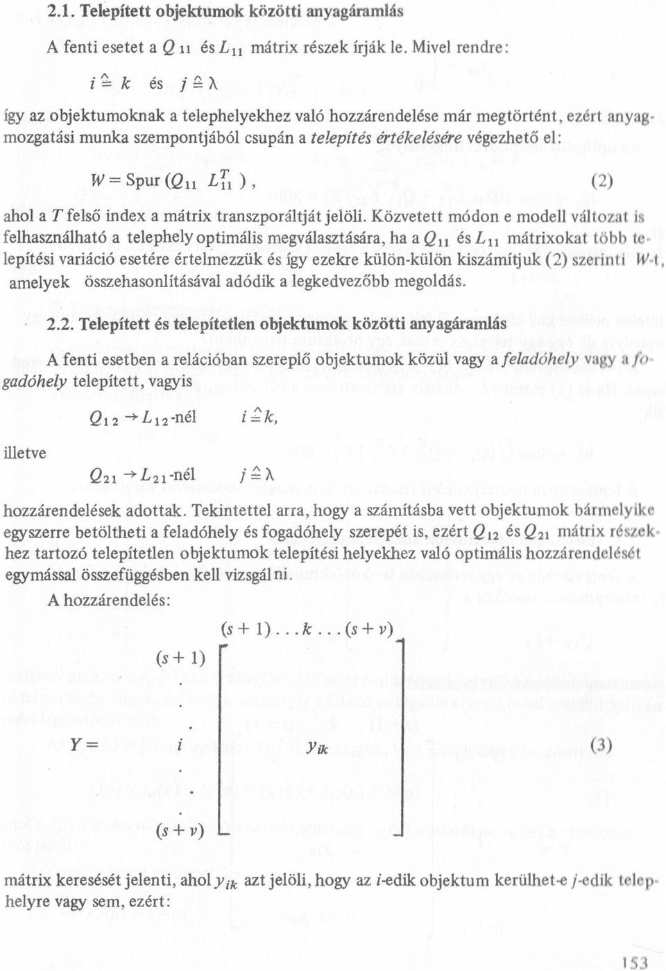vegezhető ' e: W: SP-Í(Qıı Í- ) (2) aho a Tfeső index a mátrix transzporátját jeöi.