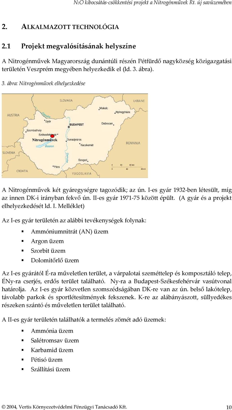 II-es gyár 1971-75 között épült. (A gyár és a projekt elhelyezkedését ld. I.