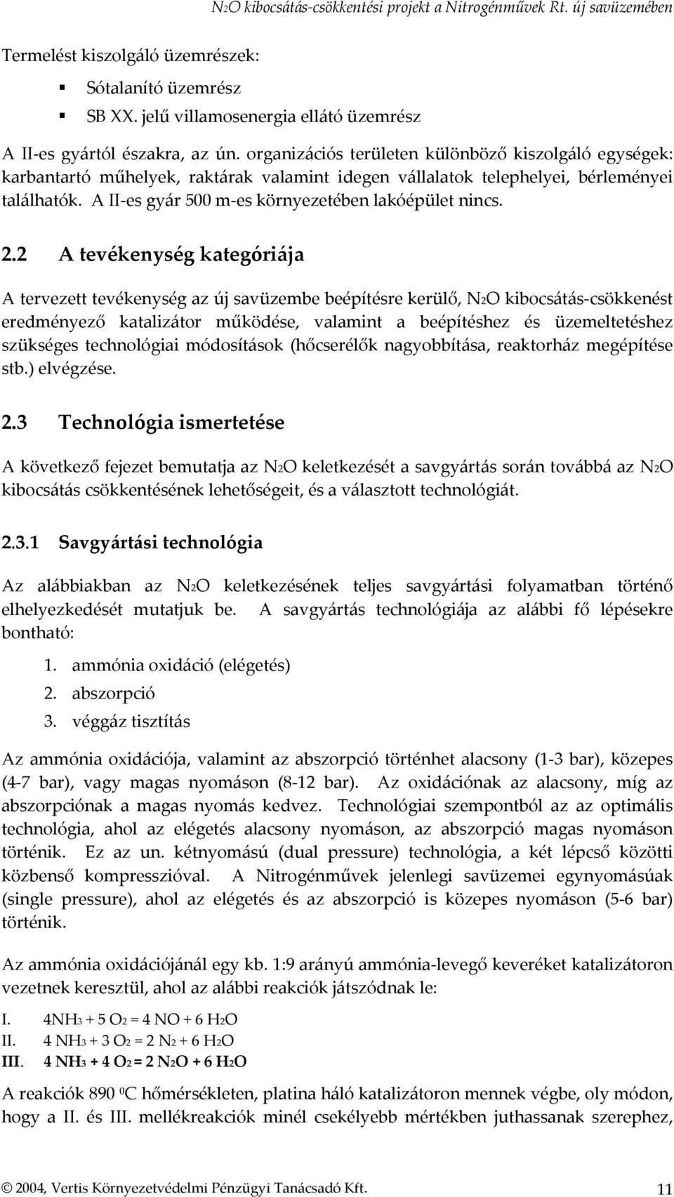 A II-es gyár 500 m-es környezetében lakóépület nincs. 2.