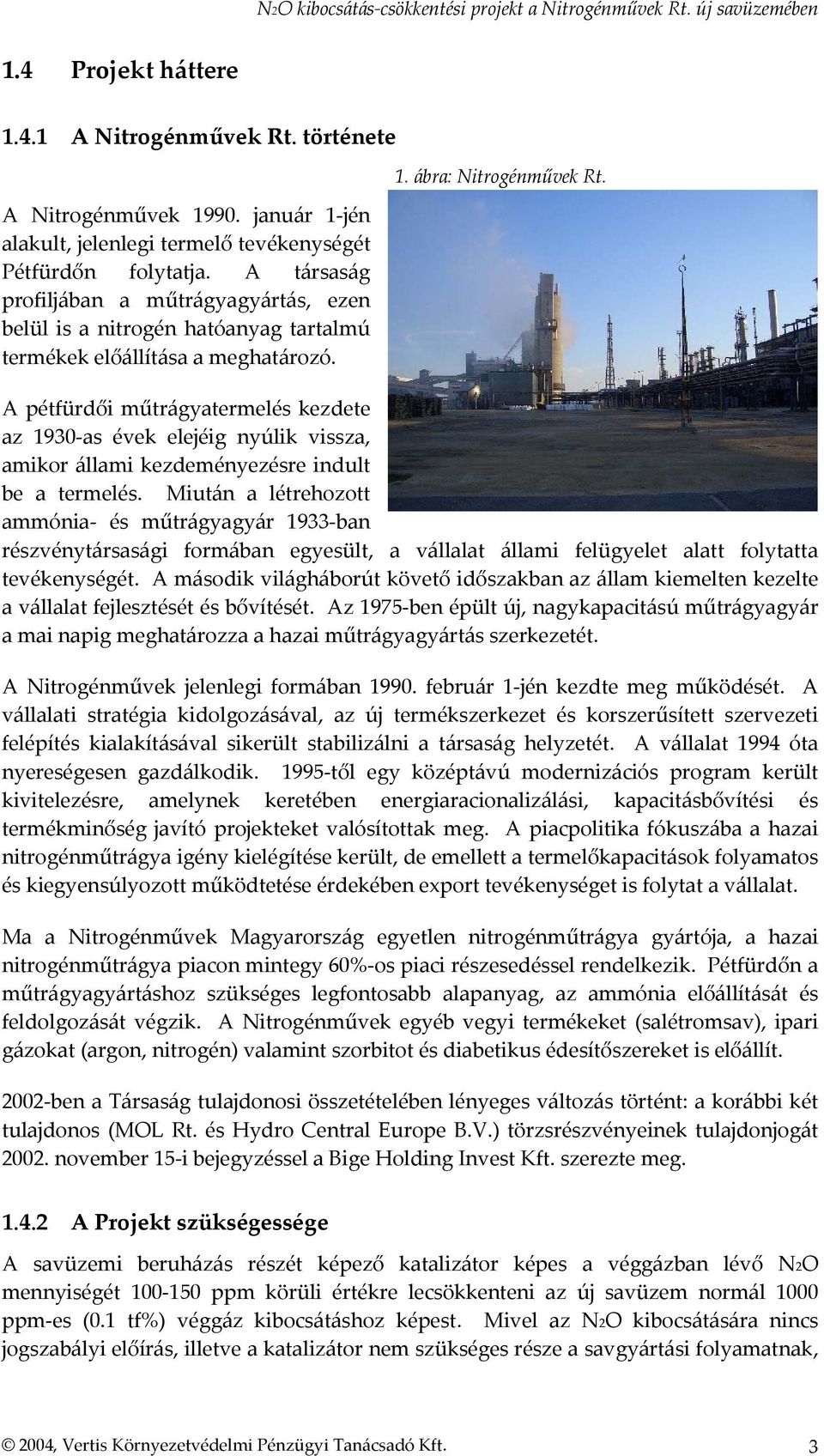 A pétfürdői műtrágyatermelés kezdete az 1930-as évek elejéig nyúlik vissza, amikor állami kezdeményezésre indult be a termelés.