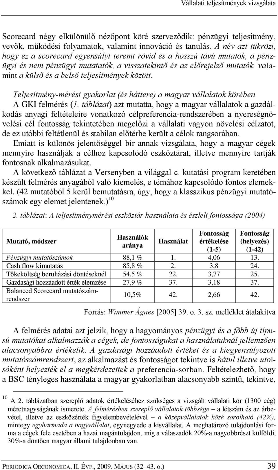 teljesítmények között. Teljesítmény-mérési gyakorlat (és háttere) a magyar vállalatok körében A GKI felmérés (1.
