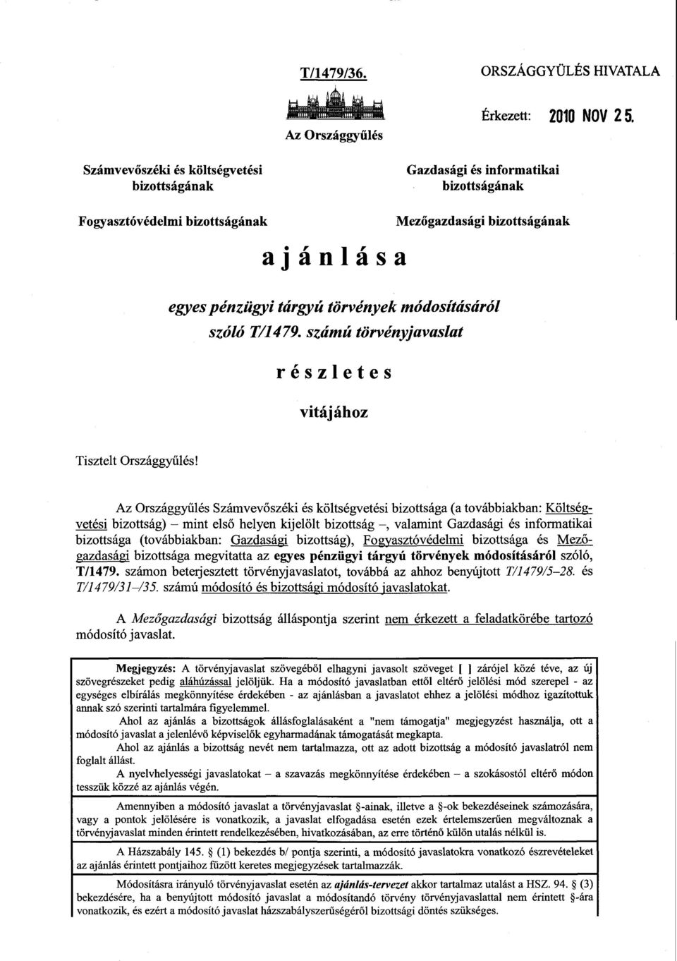 módosításáról szóló T/1479. számú törvényjavaslat részlete s vitájáho z Tisztelt Országgyűlés!