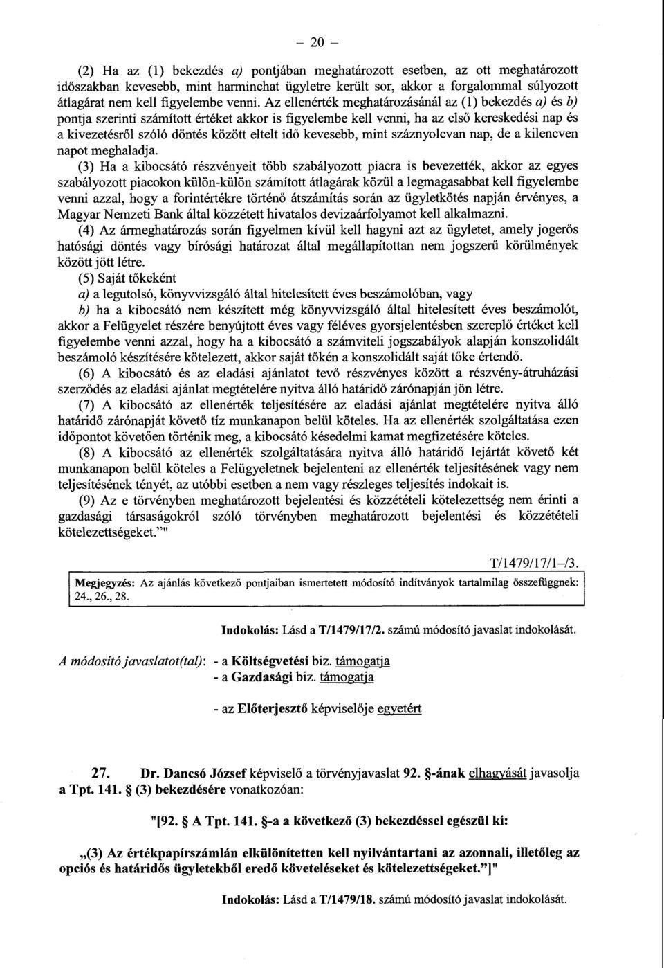 Az ellenérték meghatározásánál az (1) bekezdés a) és b) pontja szerinti számított értéket akkor is figyelembe kell venni, ha az els ő kereskedési nap é s a kivezetésről szóló döntés között eltelt idő