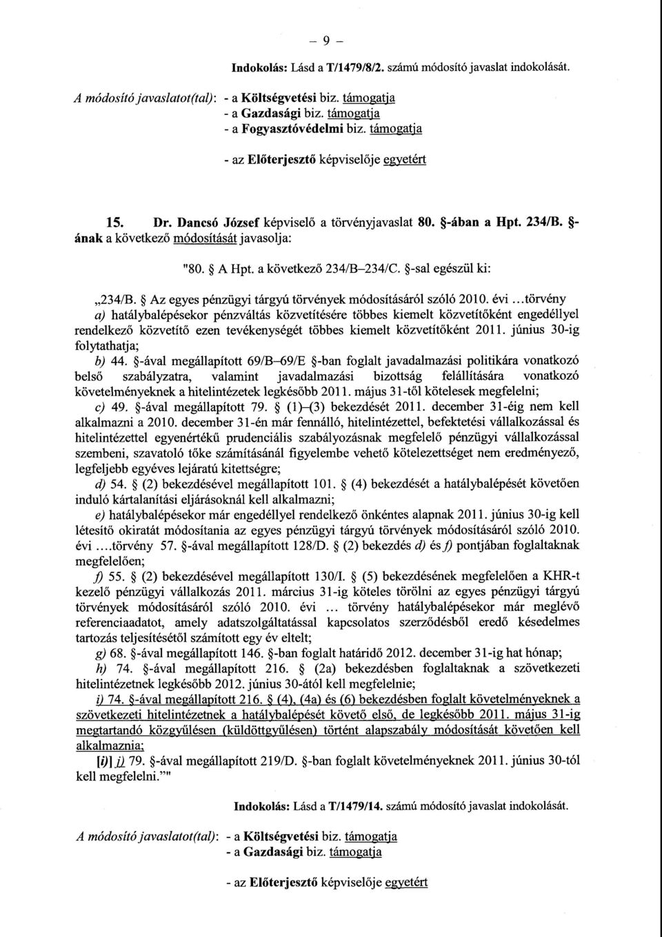 a következő 234/B 234/C. -sal egészül ki : 234/B. Az egyes pénzügyi tárgyú törvények módosításáról szóló 2010. évi.