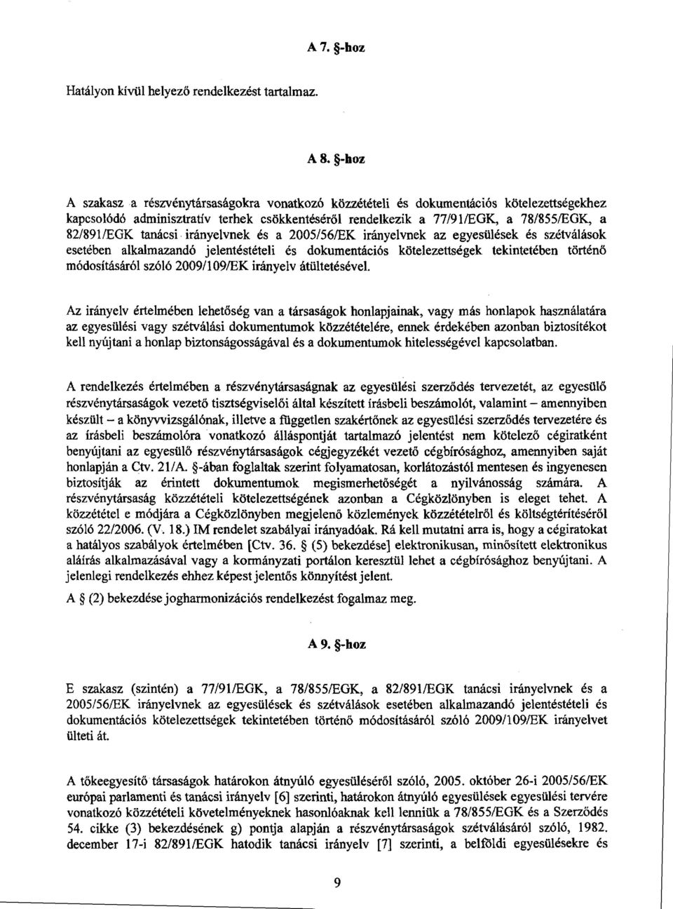 tanácsi irányelvnek és a 2005/56/EK irányelvnek az egyesülések és szétválások esetében alkalmazandó jelentéstételi és dokumentációs kötelezettségek tekintetében történ ő módosításáról szóló