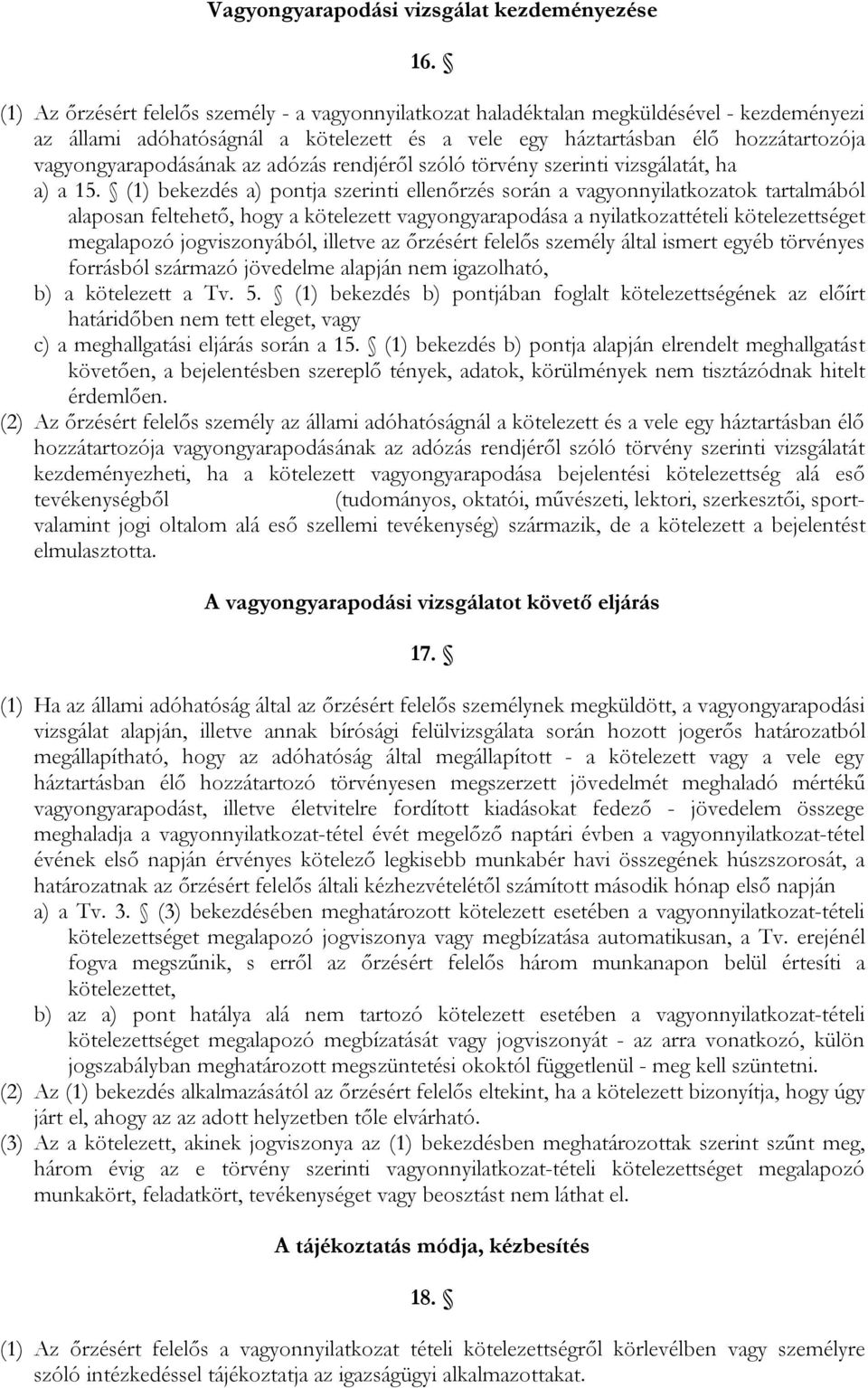 az adózás rendjéről szóló törvény szerinti vizsgálatát, ha a) a 15.