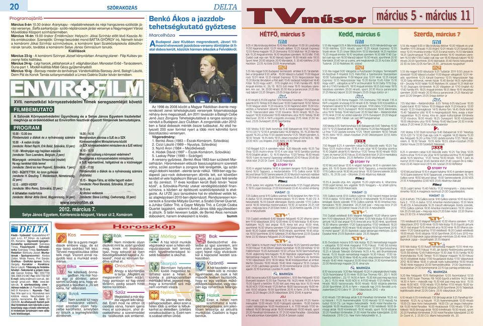 Március 14-én 19.00 órakor Emlékműsor. Helyszín: Jókai Színház előtt lévő Kaszás Attila emlékszobor.