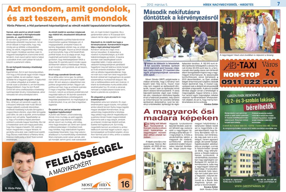 együttműködés. Én ezt nem így gondolom, sőt inkább az ellenkezője erősödött meg bennem.