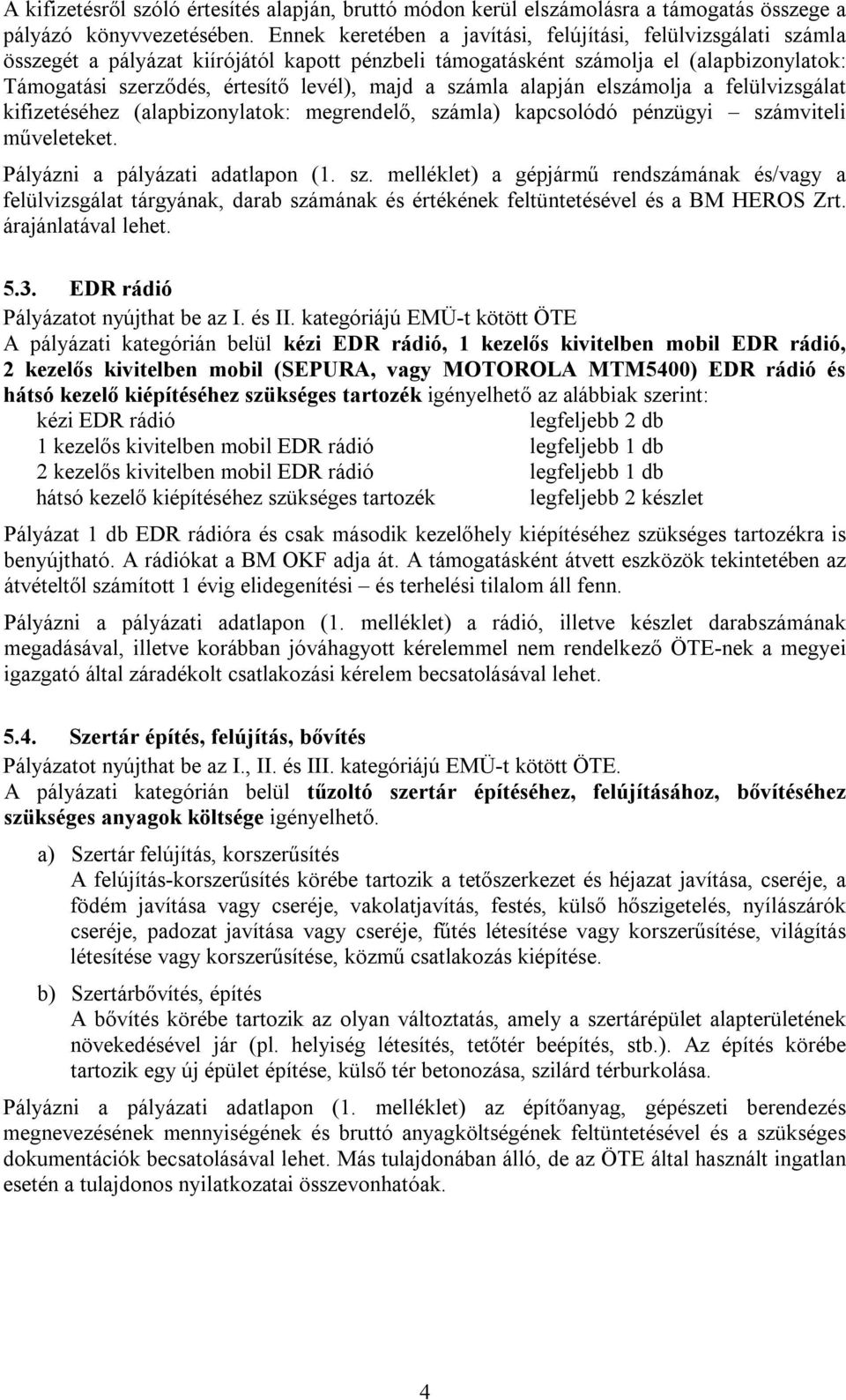 számla alapján elszámolja a felülvizsgálat kifizetéséhez (alapbizonylatok: megrendelő, szá