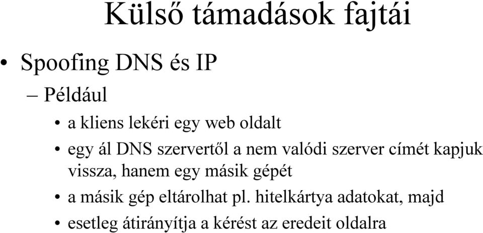 kapjuk vissza, hanem egy másik gépét a másik gép eltárolhat pl.