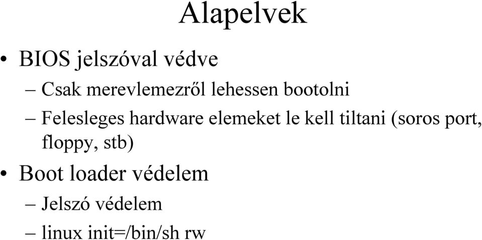 hardware elemeket le kell tiltani (soros port,