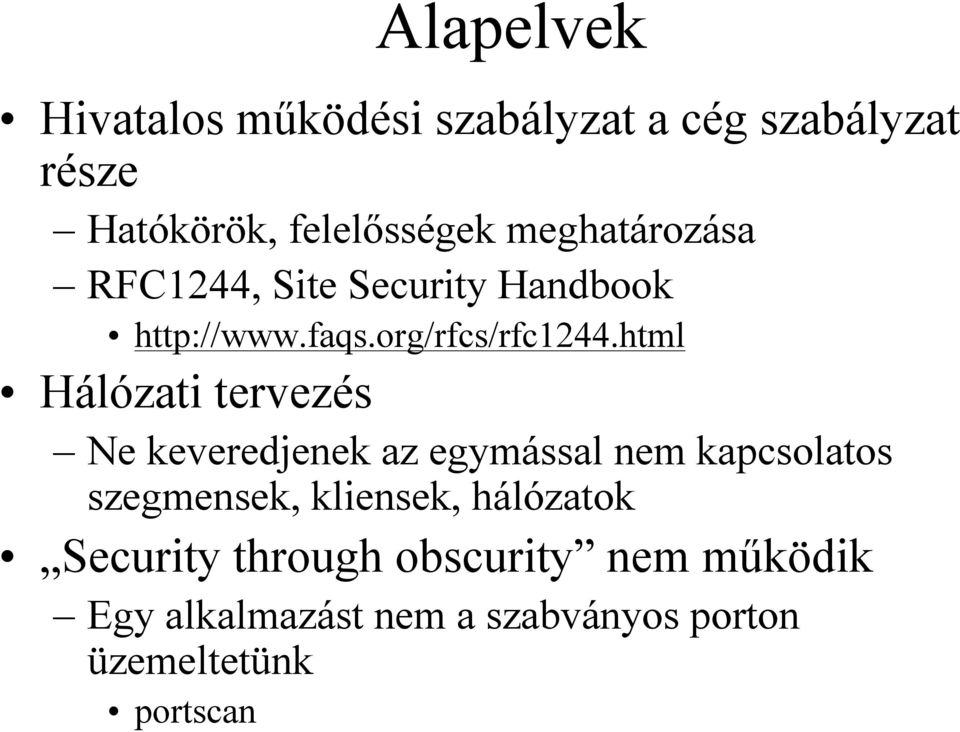 html Hálózati tervezés Ne keveredjenek az egymással nem kapcsolatos szegmensek, kliensek,