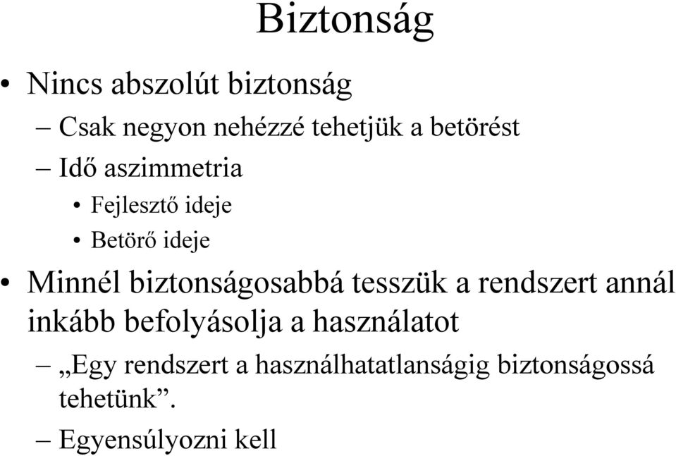 biztonságosabbá tesszük a rendszert annál inkább befolyásolja a
