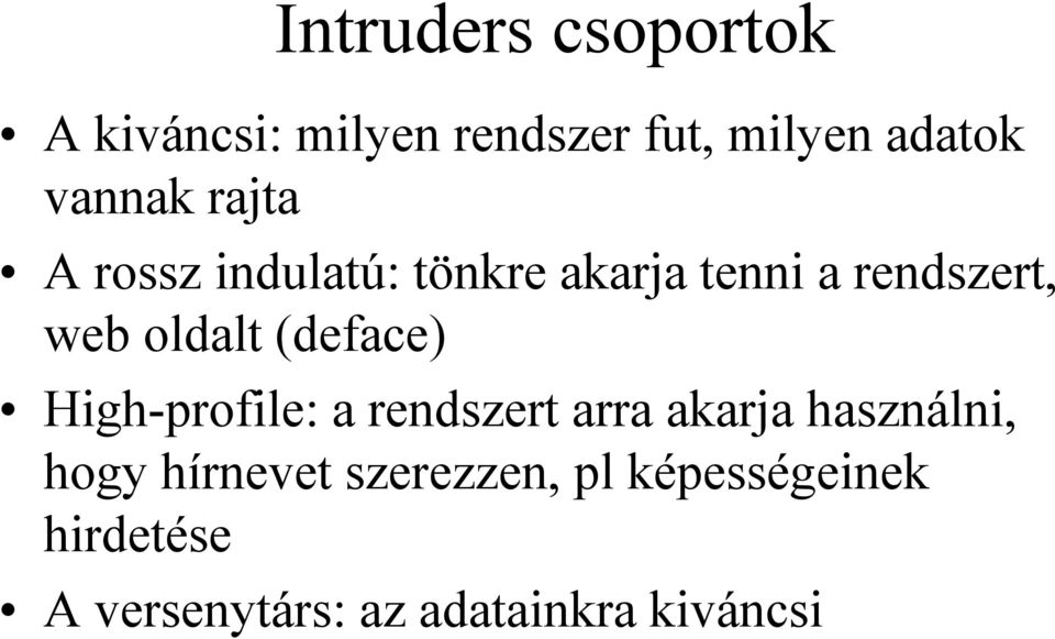 oldalt (deface) High-profile: a rendszert arra akarja használni, hogy