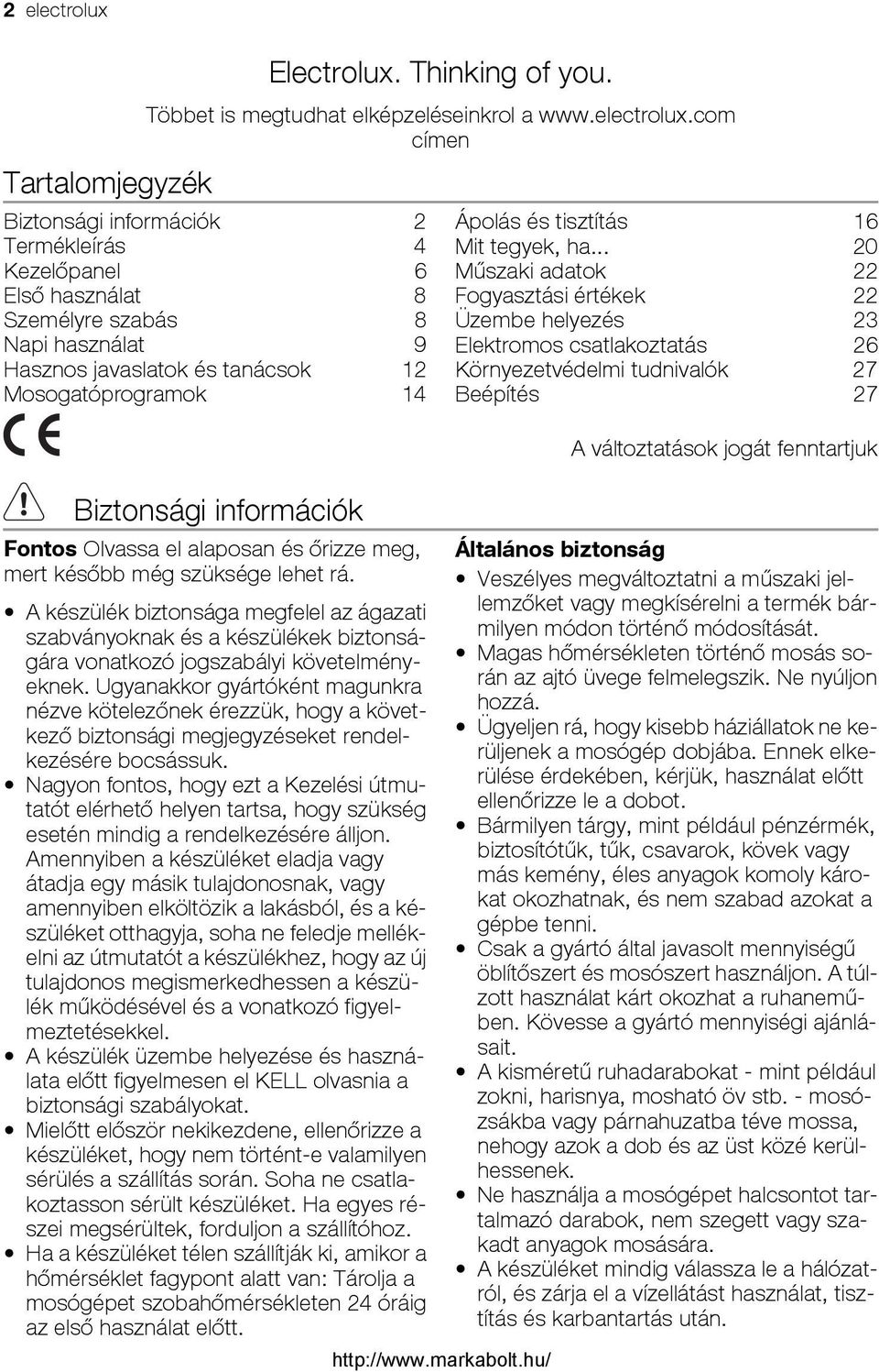 com címen Biztonsági információk 2 Termékleírás 4 Kezelőpanel 6 Első használat 8 Személyre szabás 8 Napi használat 9 Hasznos javaslatok és tanácsok 12 Mosogatóprogramok 14 Biztonsági információk