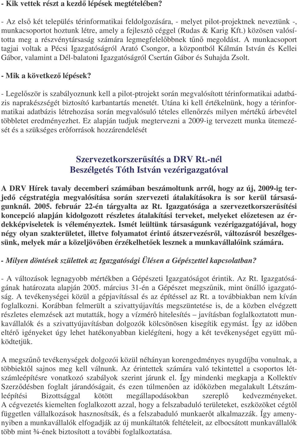 ) közösen valósította meg a részvénytársaság számára legmegfelelbbnek tn megoldást.