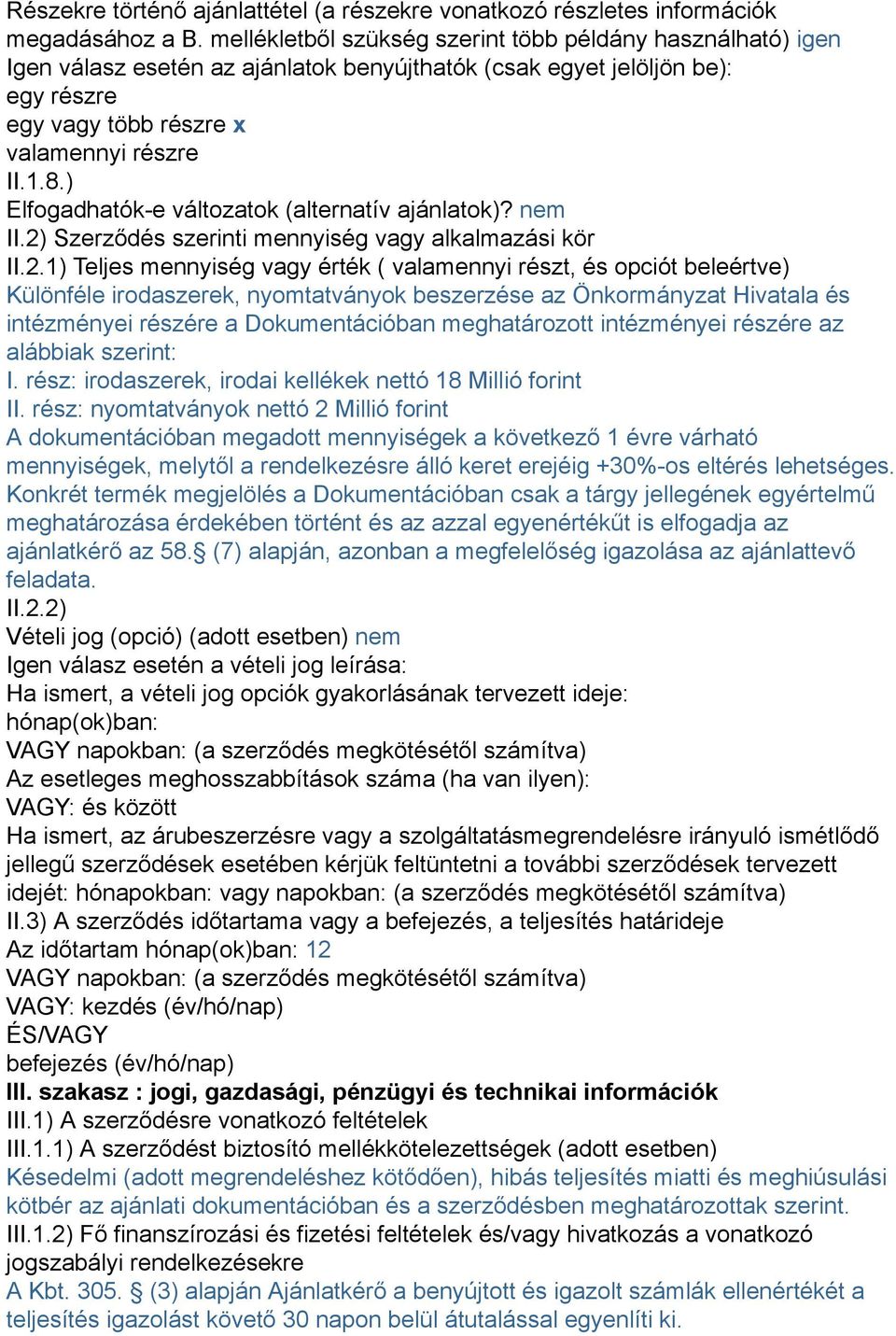 ) Elfogadhatók-e változatok (alternatív ajánlatok)? nem II.2)