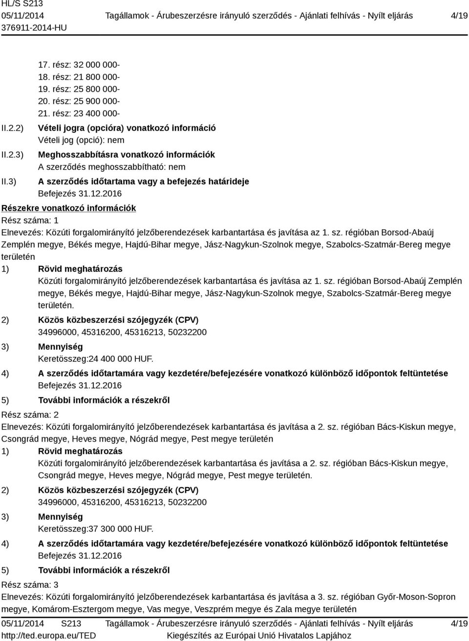 befejezés határideje Részekre vonatkozó információk Rész szá