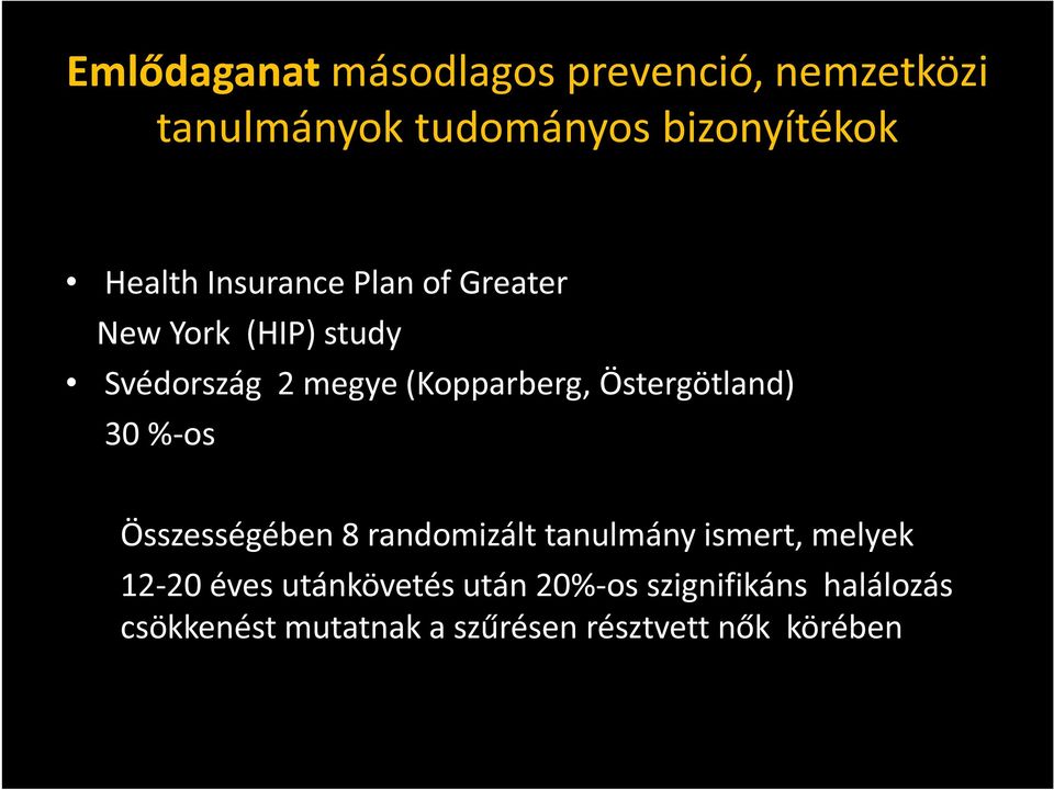 Östergötland) 30 %-os Összességében 8 randomizált tanulmány ismert, melyek 12-20 éves