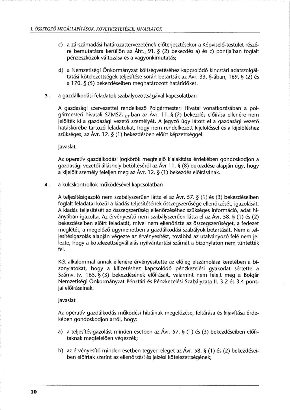 során betartsák az Ávr. 33. -ában, 169. (2) és a 170. (5) bekezdéseiben meghatározott határidőket 3.
