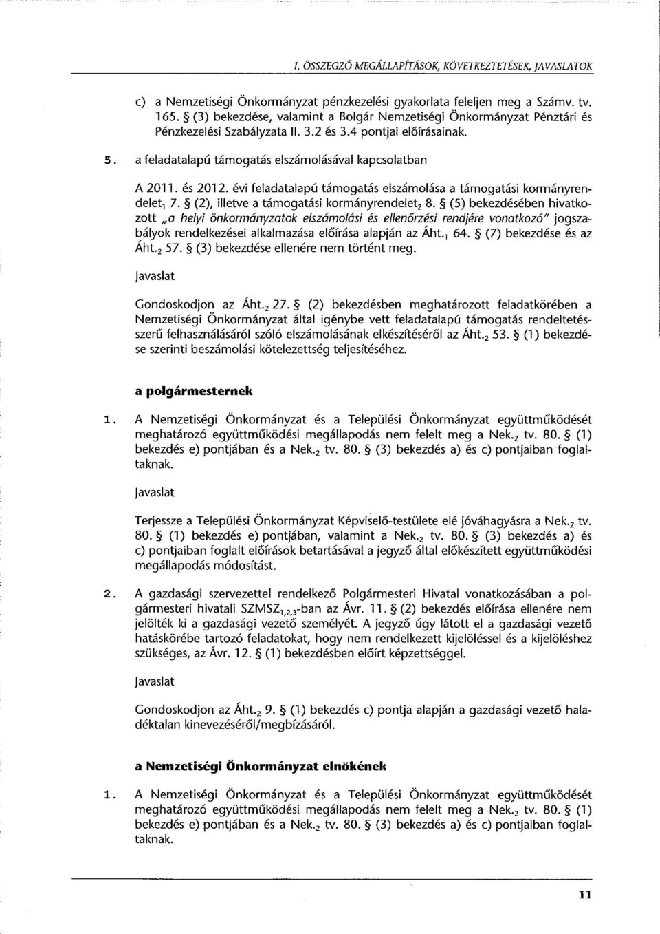 és 2012. évi feladatalapú támogatás elszámolása a támogatási kormányrendelet, 7. (2), illetve a támogatási kormányrendelet 2 8.
