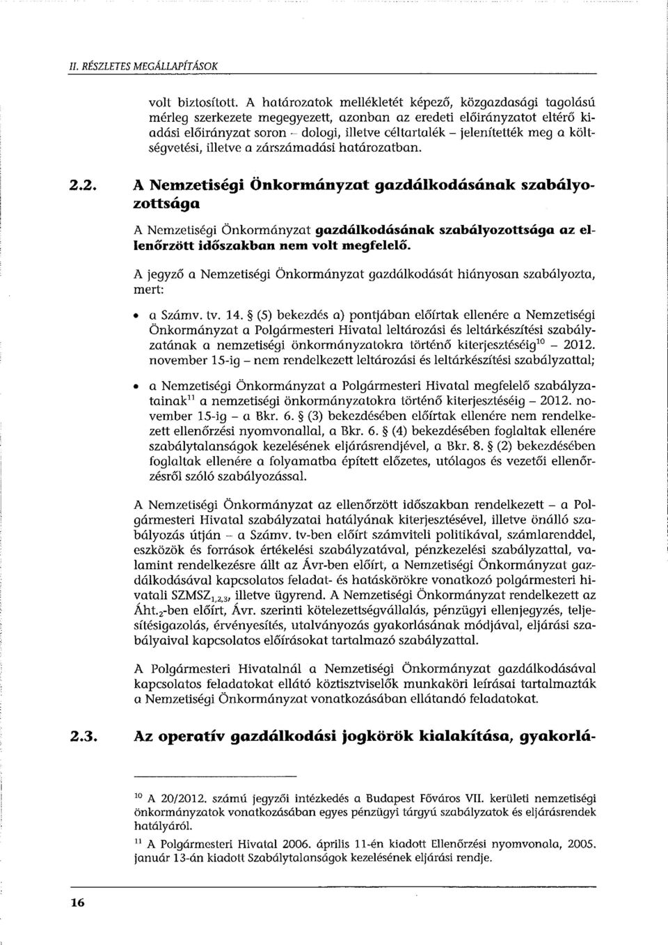 meg a költségvetési, illetve a zárszámadási határozatban. 2.