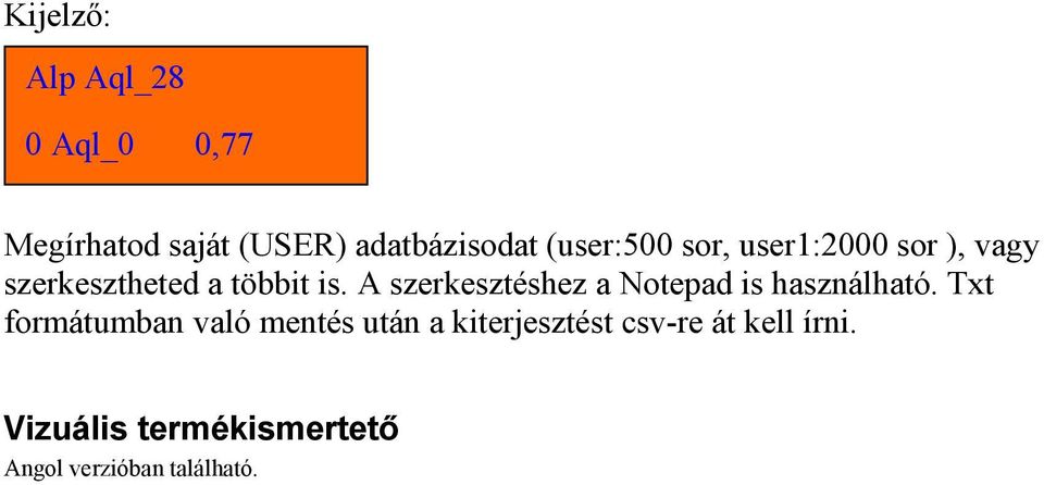 A szerkesztéshez a Notepad is használható.