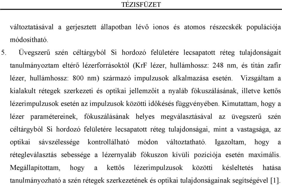 származó impulzusok alkalmazása esetén.