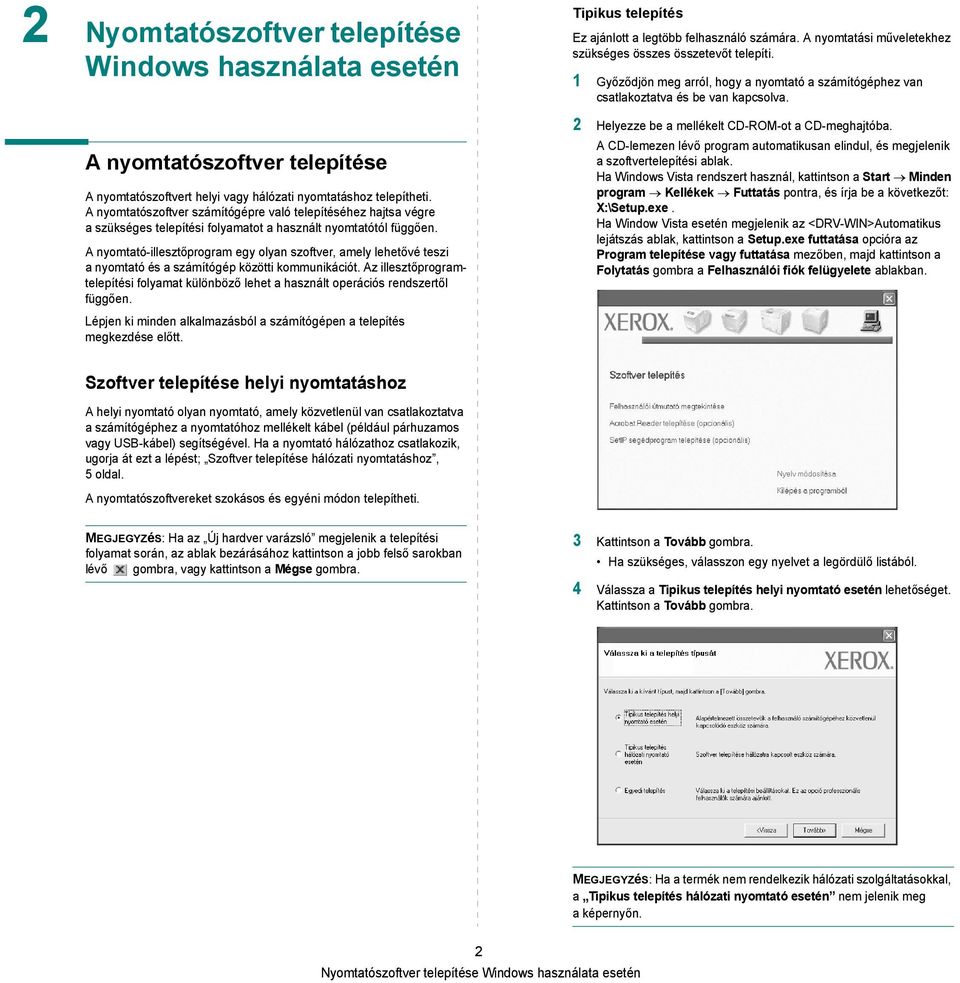 A nyomtató-illesztőprogram egy olyan szoftver, amely lehetővé teszi a nyomtató és a számítógép közötti kommunikációt.