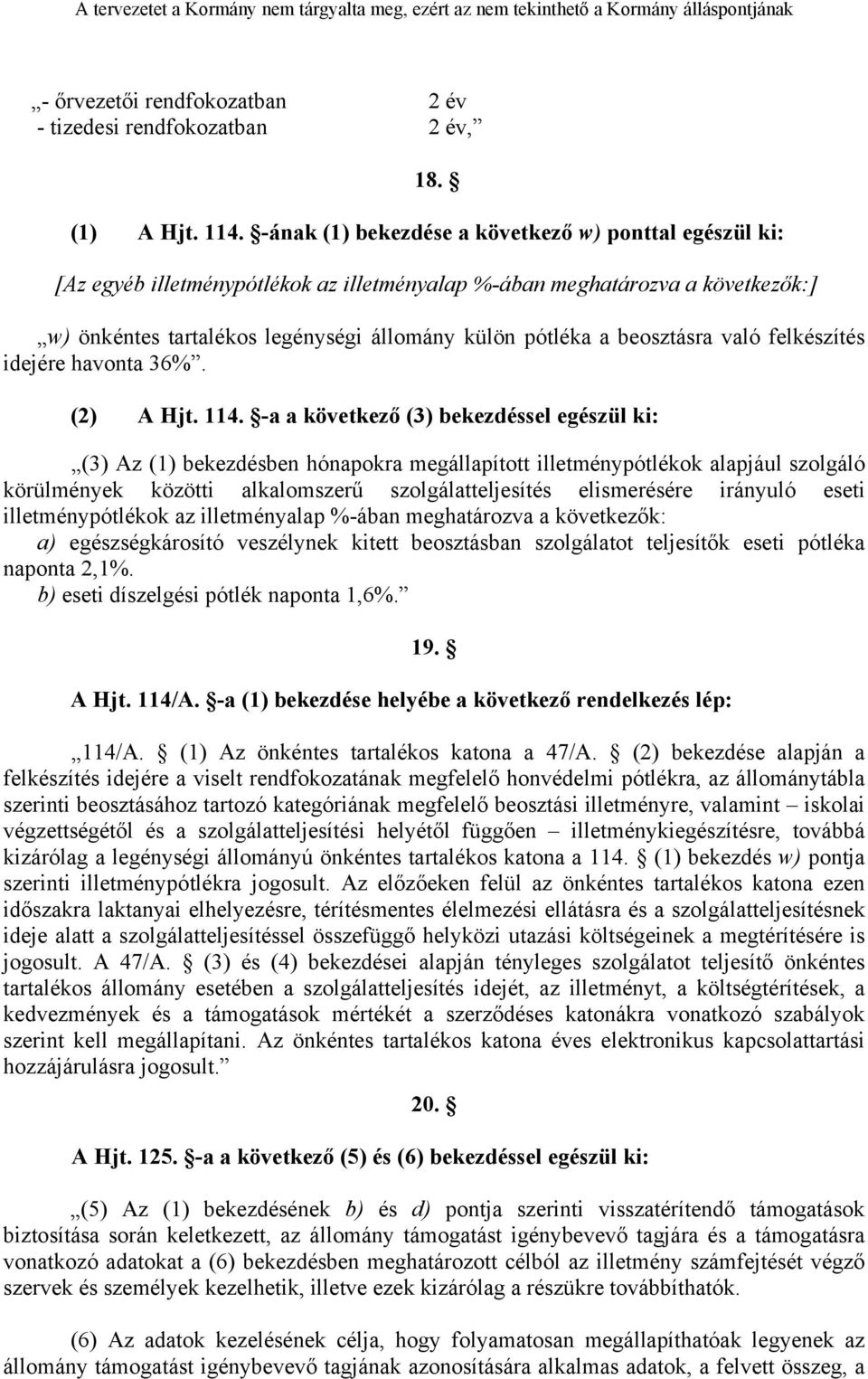 beosztásra való felkészítés idejére havonta 36%. (2) A Hjt. 114.