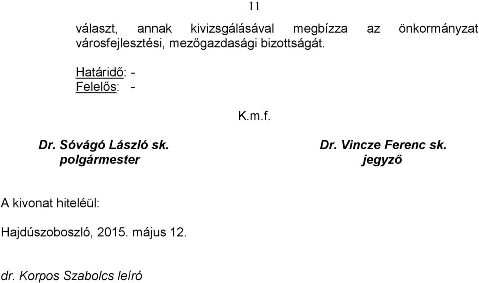 Sóvágó László sk. polgármester Dr. Vincze Ferenc sk.