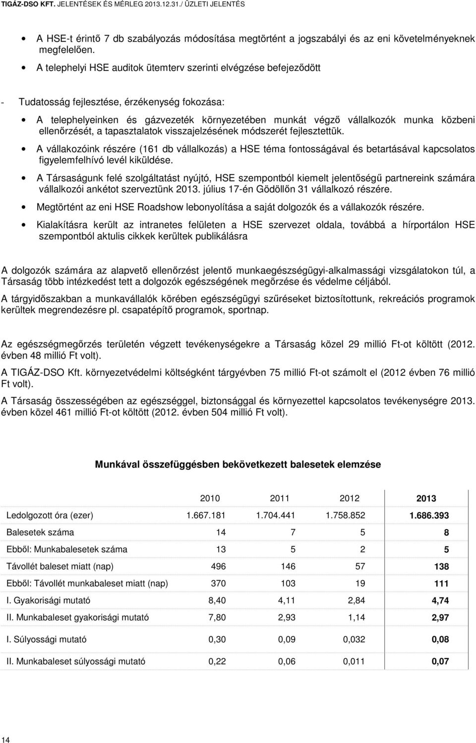 ellenőrzését, a tapasztalatok visszajelzésének módszerét fejlesztettük.