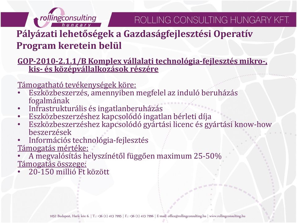 Eszközbeszerzés, amennyiben megfelel az induló beruházás fogalmának Infrastrukturális és ingatlanberuházás Eszközbeszerzéshez