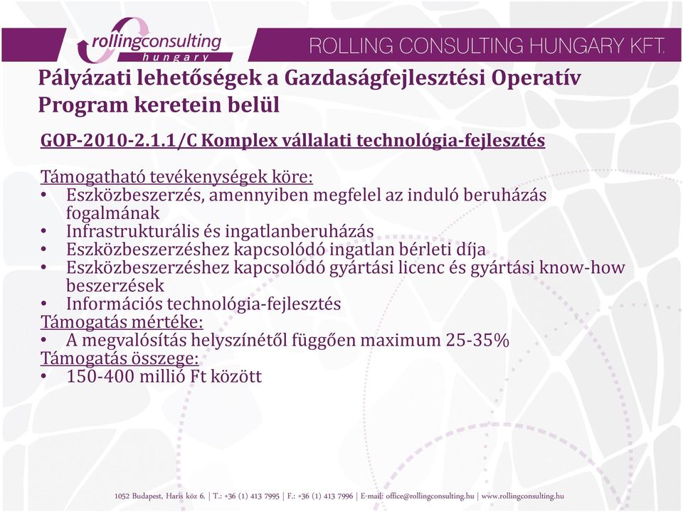 induló beruházás fogalmának Infrastrukturális és ingatlanberuházás Eszközbeszerzéshez kapcsolódó ingatlan bérleti díja