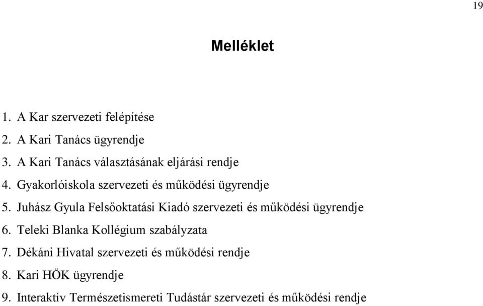 Juhász Gyula Felsőoktatási Kiadó szervezeti és működési ügyrendje 6.