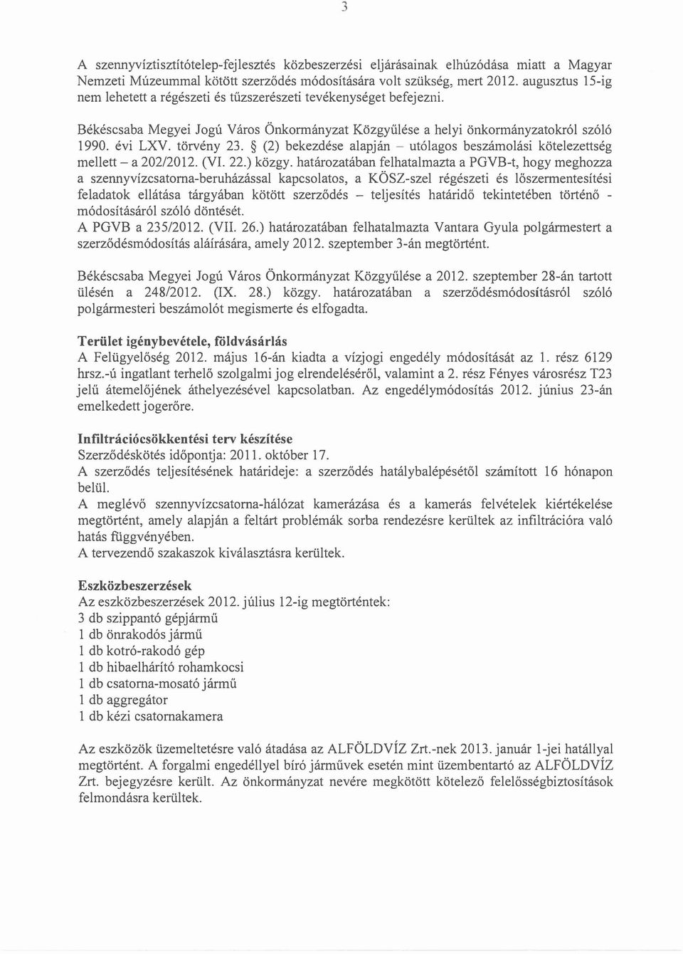 (2) bekezdése alapján - utólagos beszámolási kötelezettség mellett - a 202/2012. (VI. 22.) közgy.