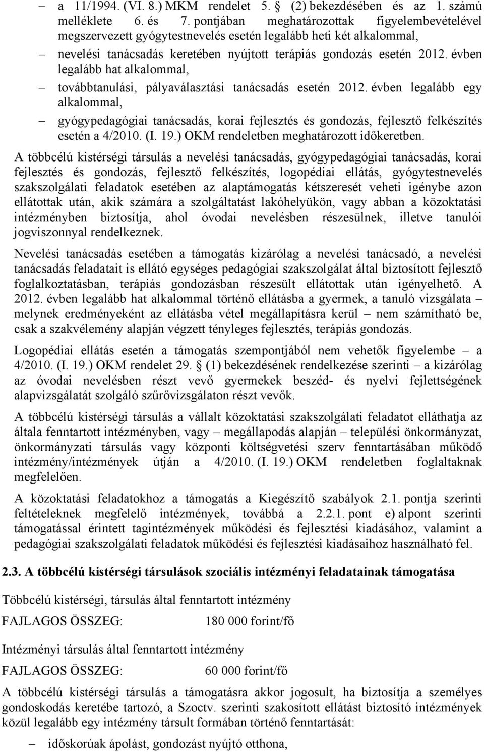 évben legalább hat alkalommal, továbbtanulási, pályaválasztási tanácsadás esetén 2012.